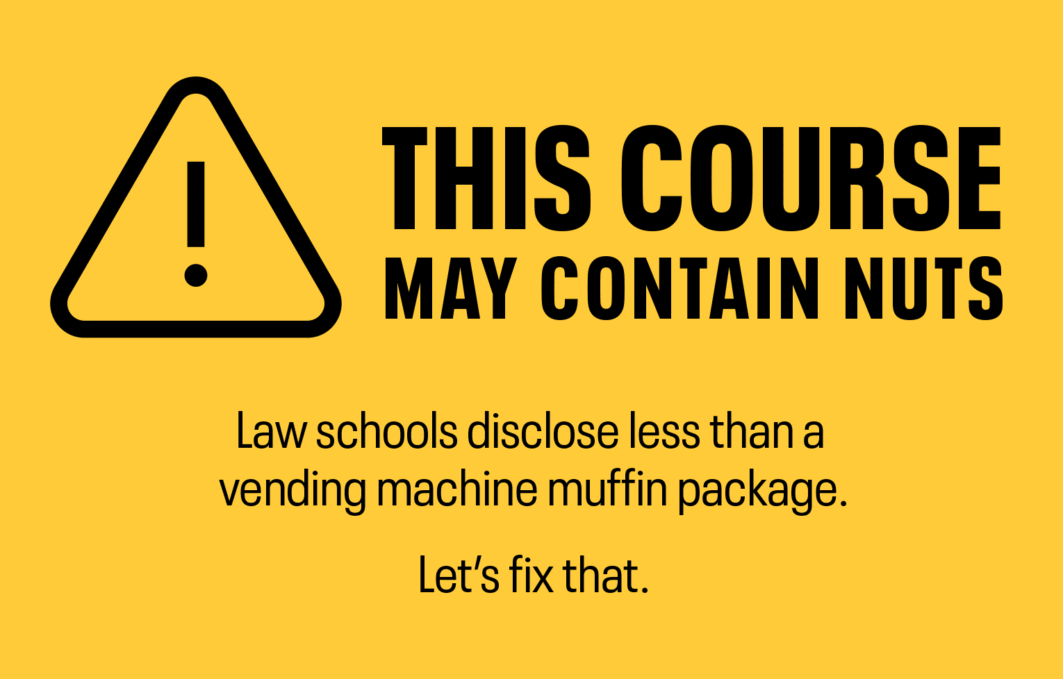 Warning sign icon with text "This Course May Contain Nuts" and a subtitle "Law schools disclose less than a vending machine muffin package. Let's fix that."